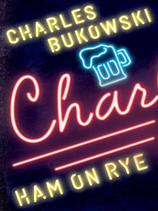 Charles Bukowski创作的Ham On Rye作品的详细信息 - 可供借阅